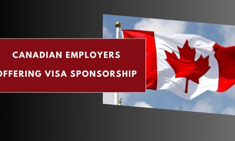 Canadian Employers Offering Visa Sponsorship