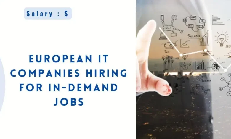 European IT Companies Hiring for In-Demand Jobs