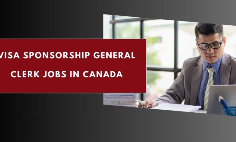 Visa Sponsorship General Clerk Jobs in Canada