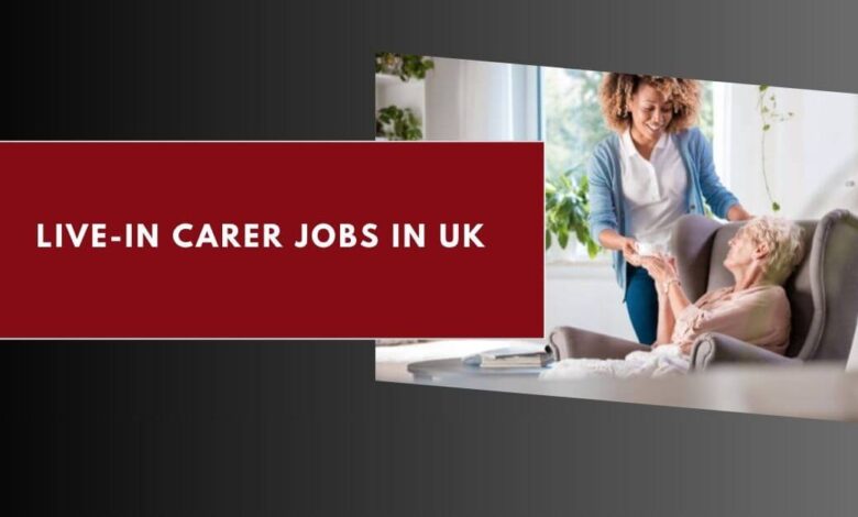 Live-in Carer Jobs in UK