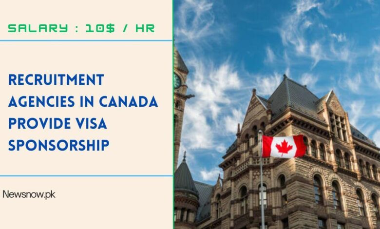 Recruitment Agencies in Canada Provide Visa Sponsorship