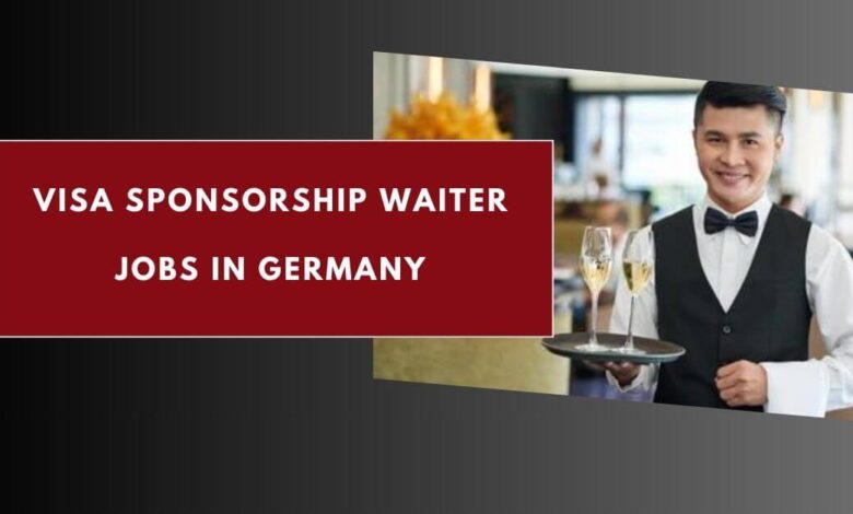 Visa Sponsorship Waiter Jobs in Germany