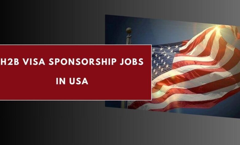 H2B Visa Sponsorship Jobs in USA