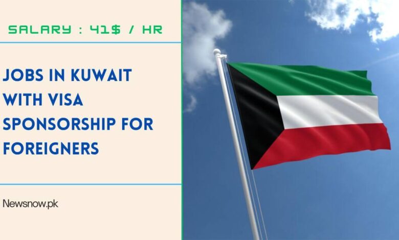 Jobs in Kuwait with Visa Sponsorship for Foreigners