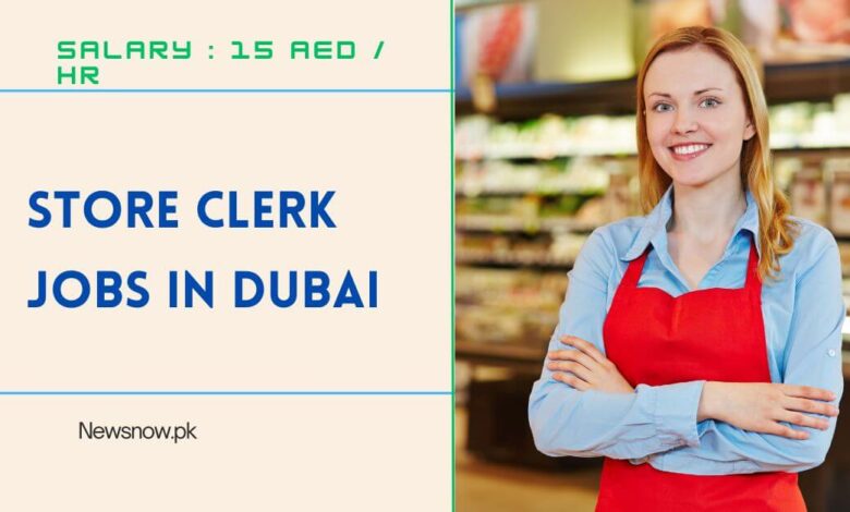 Store Clerk Jobs in Dubai