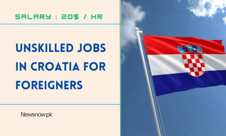 Unskilled Jobs in Croatia for Foreigners