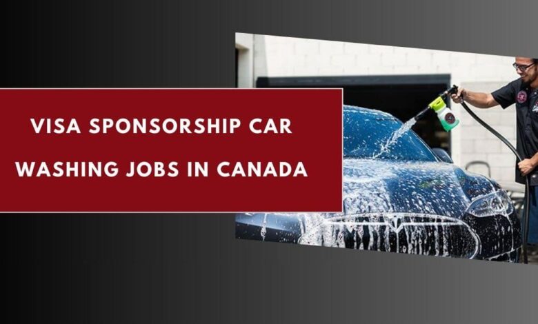 Visa Sponsorship Car Washing Jobs in Canada