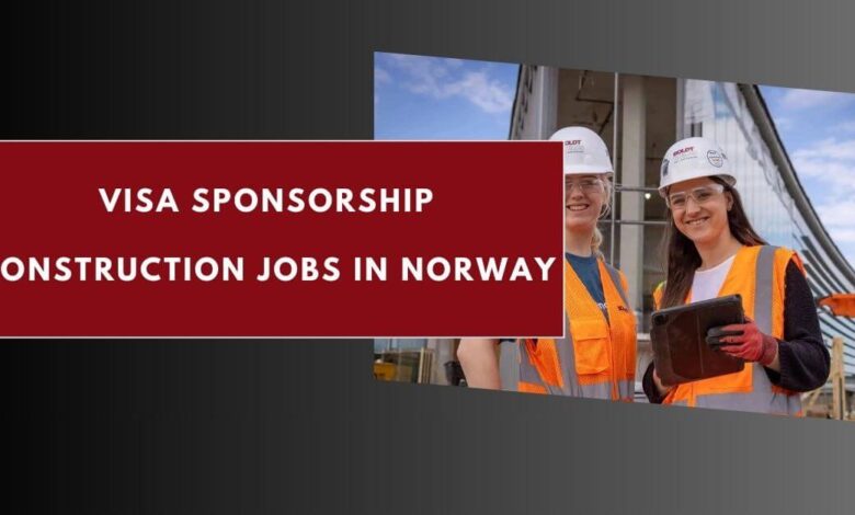 Visa Sponsorship Construction Jobs in Norway