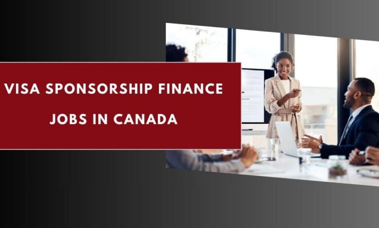 Visa Sponsorship Finance Jobs in Canada