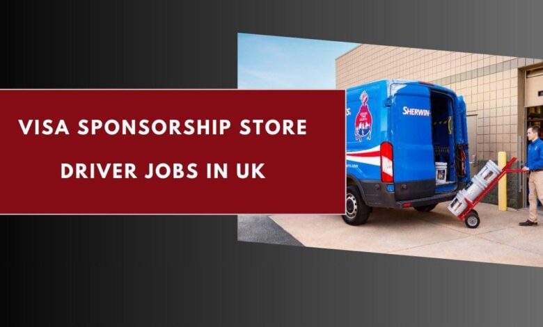 Visa Sponsorship Store Driver Jobs in UK