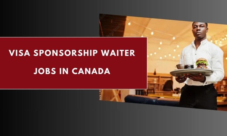 Visa Sponsorship Waiter Jobs in Canada