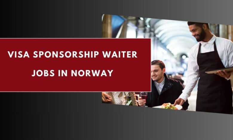 Visa Sponsorship Waiter Jobs in Norway