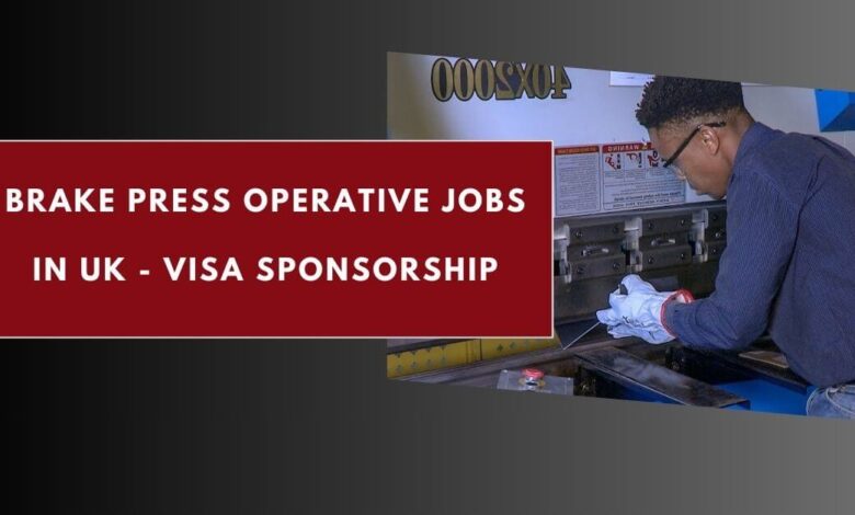 Brake Press Operative Jobs in UK - Visa Sponsorship