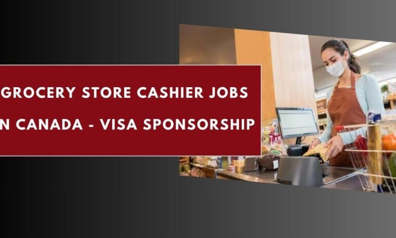 Grocery Store Cashier Jobs in Canada - Visa Sponsorship