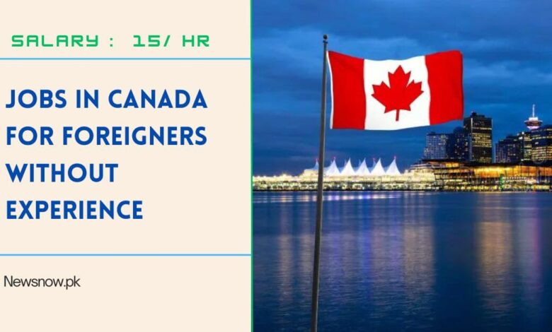 Jobs in Canada for Foreigners without Experience