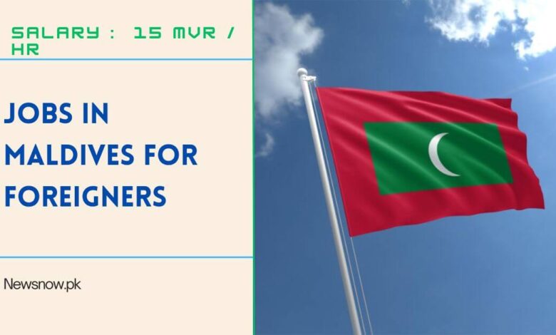 Jobs in Maldives for Foreigners