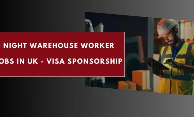 Night Warehouse Worker Jobs in UK - Visa Sponsorship