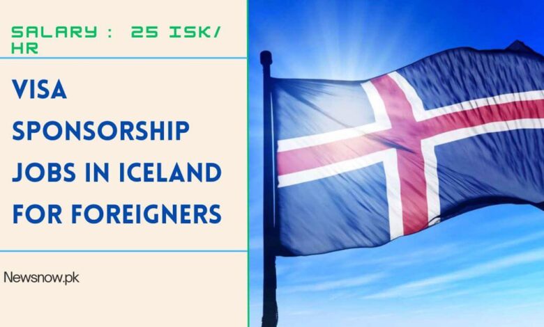 Visa Sponsorship Jobs in Iceland For Foreigners