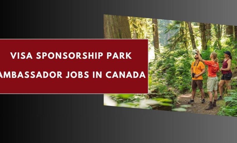 Visa Sponsorship Park Ambassador Jobs in Canada