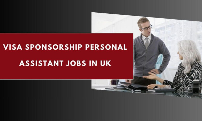 Visa Sponsorship Personal Assistant Jobs in UK