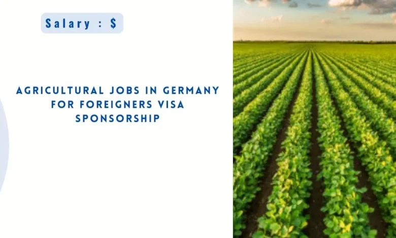 Agricultural Jobs in Germany for Foreigners