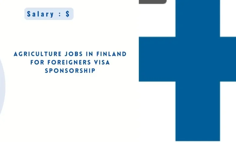 Agriculture Jobs in Finland for Foreigners 