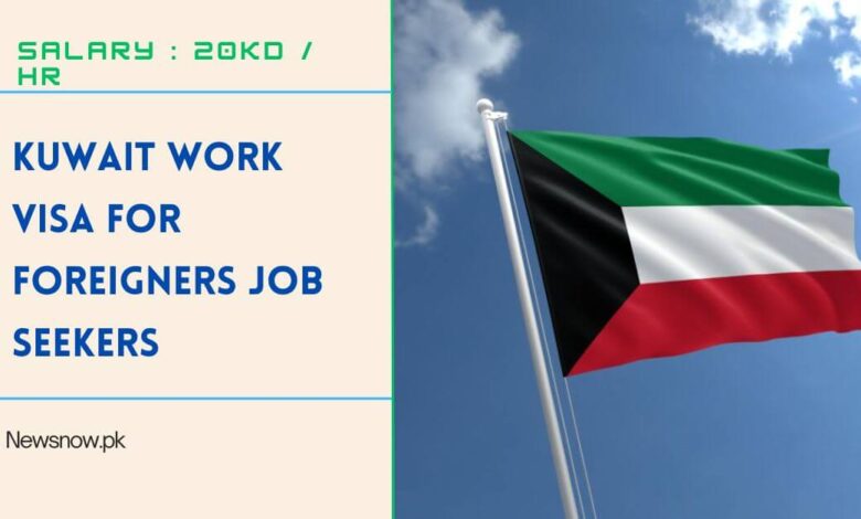 Kuwait Work Visa for Foreigners Job Seekers