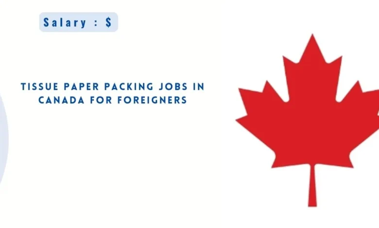 Tissue Paper Packing Jobs in Canada