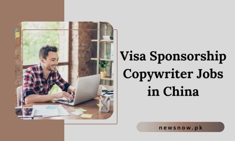 Visa Sponsorship Copywriter Jobs in China