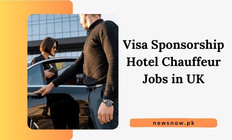 Visa Sponsorship Hotel Chauffeur Jobs in UK