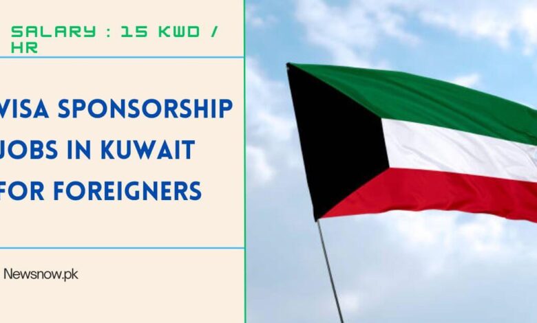 Visa Sponsorship Jobs in Kuwait for Foreigners