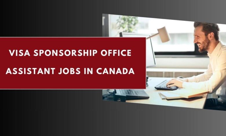 Visa Sponsorship Office Assistant Jobs in Canada