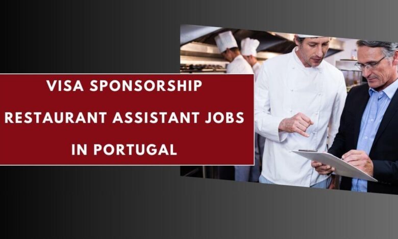 Visa Sponsorship Restaurant Assistant Jobs in Portugal