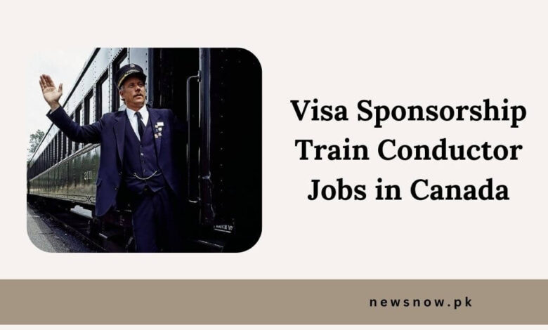 Visa Sponsorship Train Conductor Jobs in Canada