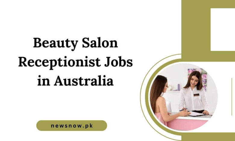 Beauty Salon Receptionist Jobs in Australia