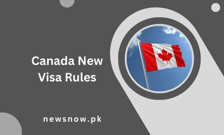 Canada New Visa Rules