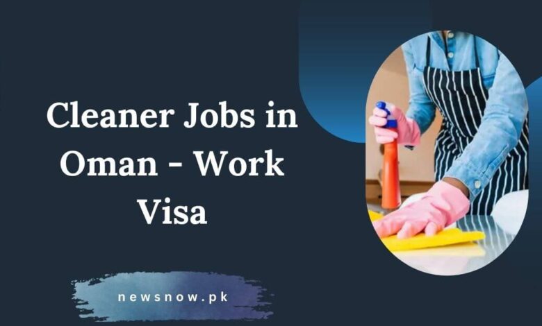 Cleaner Jobs in Oman - Work Visa