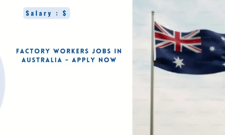 Factory Workers Jobs in Australia