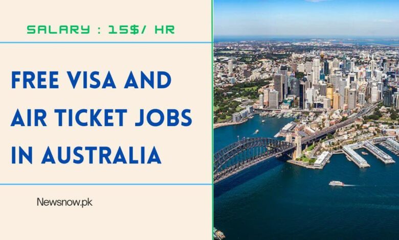 Free Visa and Air Ticket Jobs in Australia