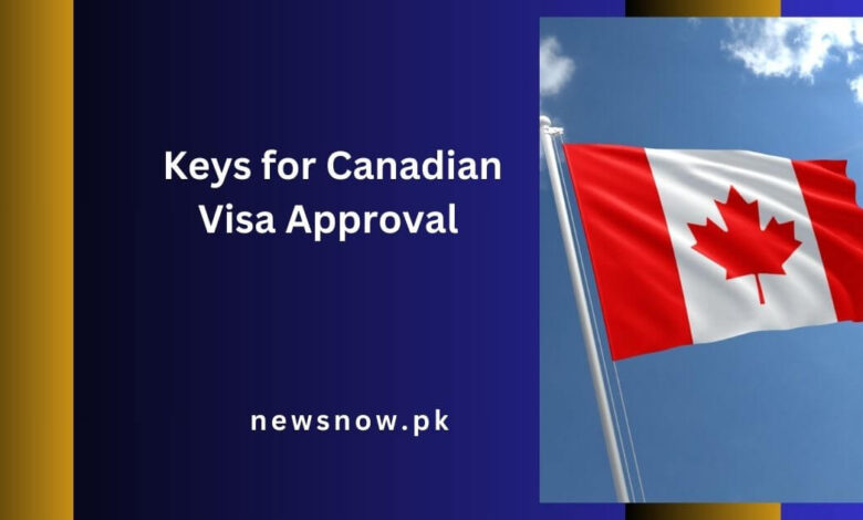 Keys for Canadian Visa Approval