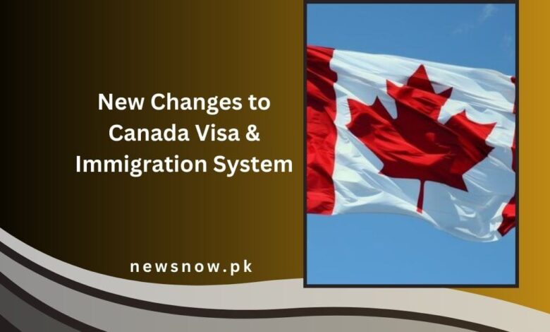 New Changes to Canada Visa & Immigration System