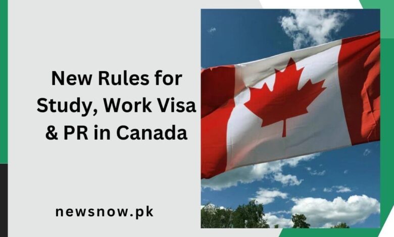 New Rules for Study, Work Visa & PR in Canada