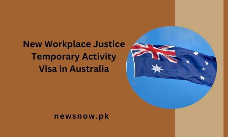 New Workplace Justice Temporary Activity Visa in Australia