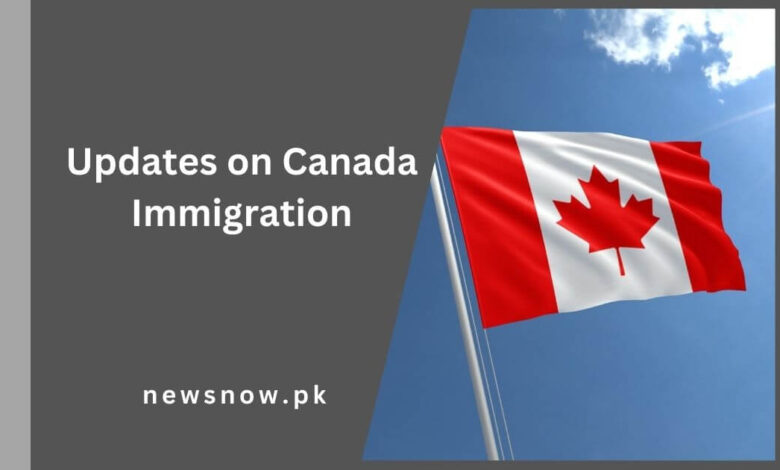 Updates on Canada Immigration