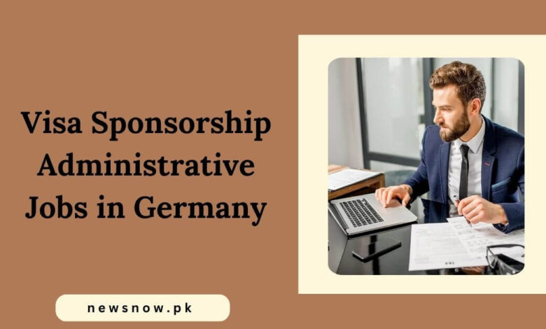 Visa Sponsorship Administrative Jobs in Germany