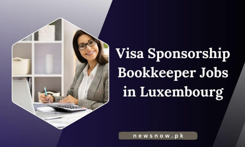 Visa Sponsorship Bookkeeper Jobs in Luxembourg