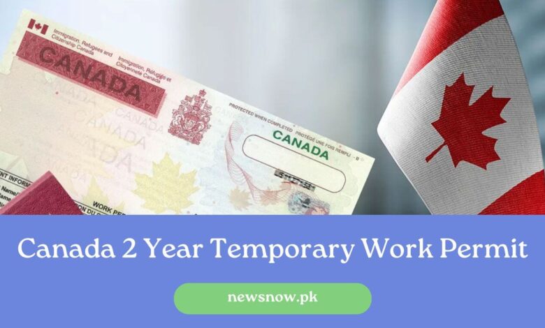 Canada 2 Year Temporary Work Permit