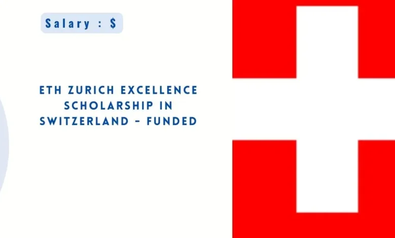 ETH Zurich Excellence Scholarship in Switzerland