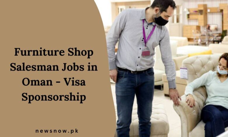 Furniture Shop Salesman Jobs in Oman - Visa Sponsorship