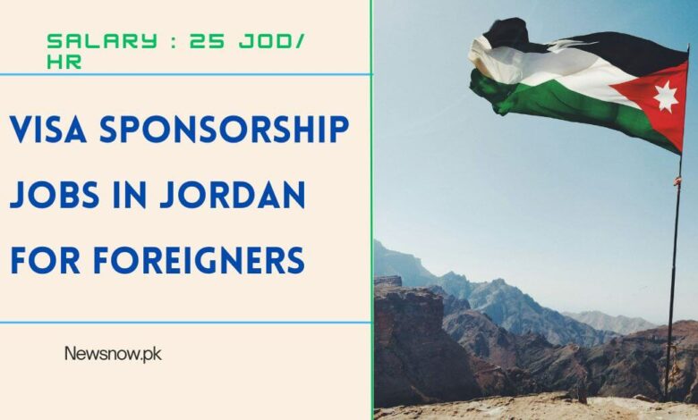 Visa Sponsorship Jobs in Jordan for Foreigners